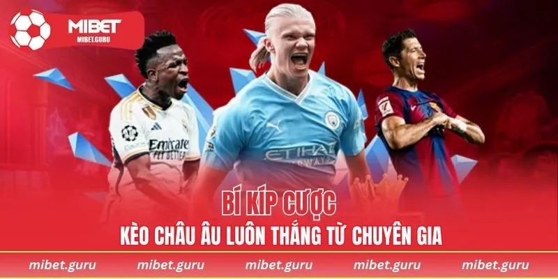 Bí kíp cược kèo châu Âu luôn thắng từ chuyên gia
