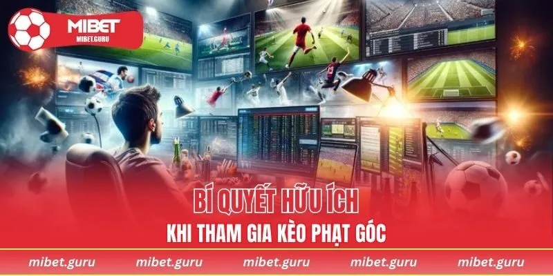 Bí quyết hữu ích khi tham gia kèo phạt góc