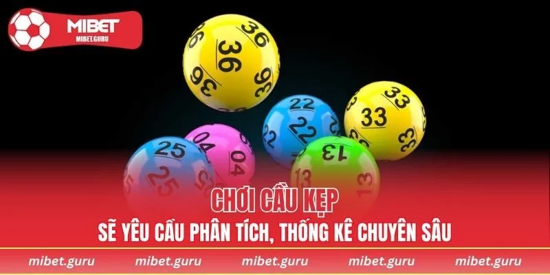 Chơi cầu kẹp sẽ yêu cầu phân tích, thống kê chuyên sâu