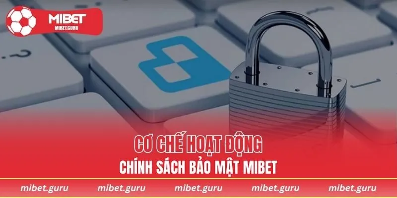 Cơ chế hoạt động bảo mật trong nhà cái MIBET