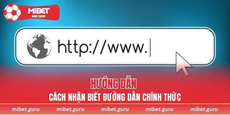 Hướng dẫn cách nhận biết đường dẫn chính thức