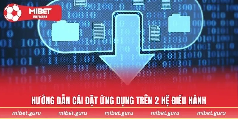 Hướng dẫn cài đặt ứng dụng trên 2 hệ điều hành