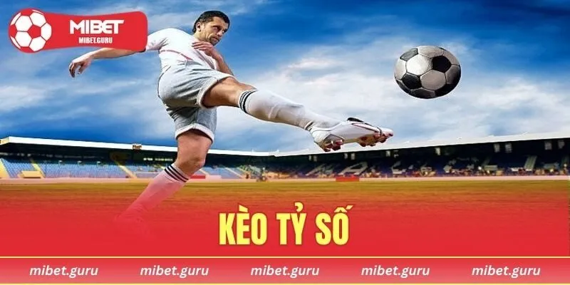 Kèo Tỷ Số