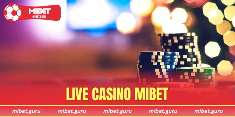 Live Casino MIBET là sảnh như thế nào?