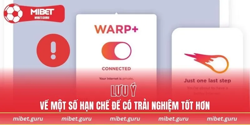 Lưu ý về một số hạn chế để có trải nghiệm tốt hơn