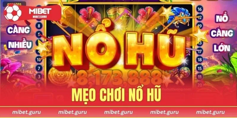 Mẹo Chơi Nổ Hũ
