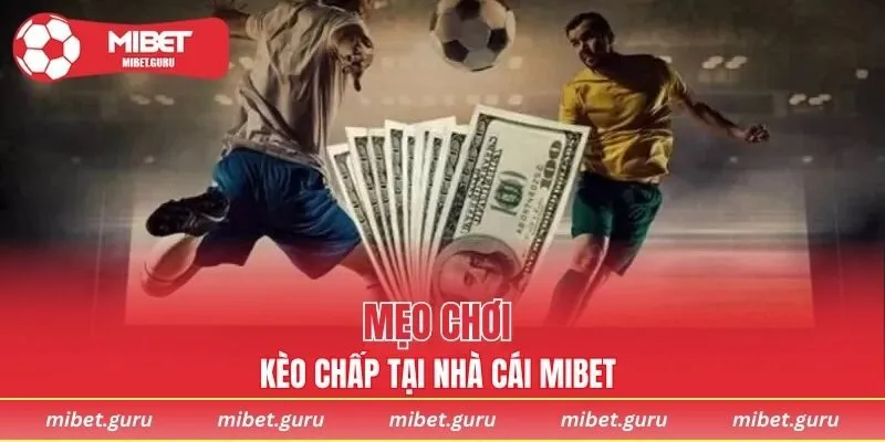 Một số mẹo chơi cược chấp sao cho hiệu quả