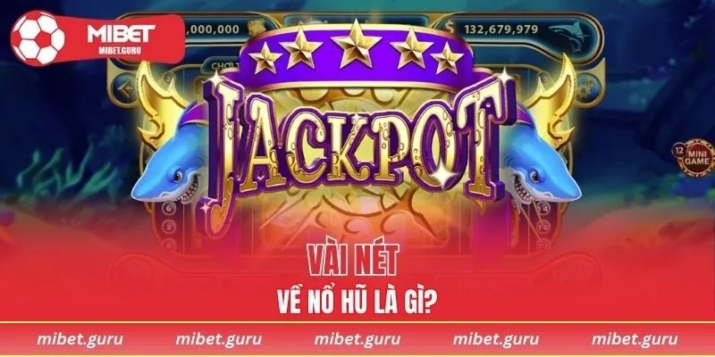Nổ hũ là trò quay thưởng hấp dẫn, nổi bật