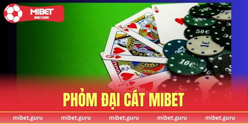Phỏm Đại Cát MIBET