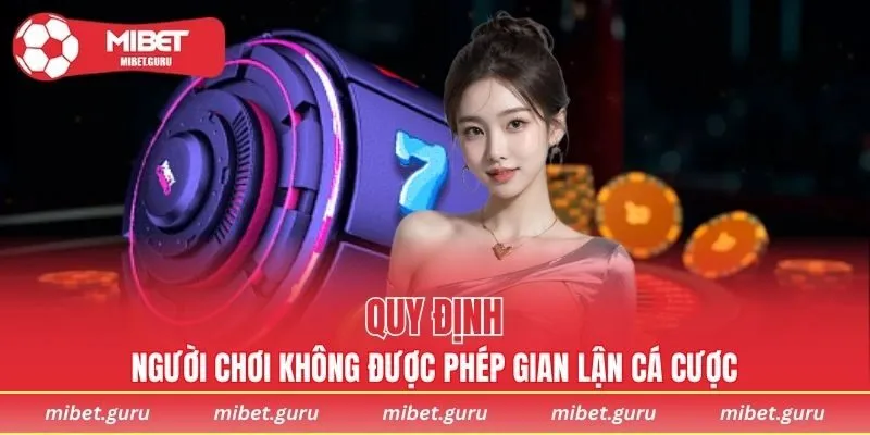 Quy định người chơi không được gian lận cá cược