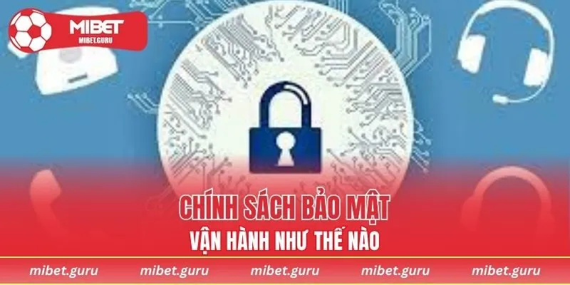 Quy trình vận hành chính sách bảo mật tại nhà cái hiện tại