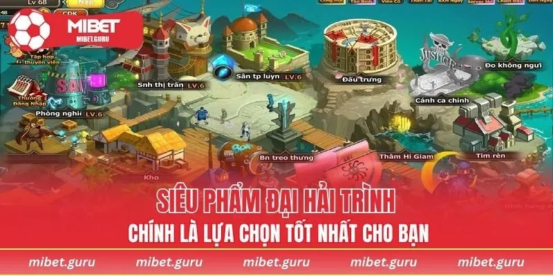 Siêu phẩm Đại Hải Trình chính là lựa chọn tốt nhất cho bạn