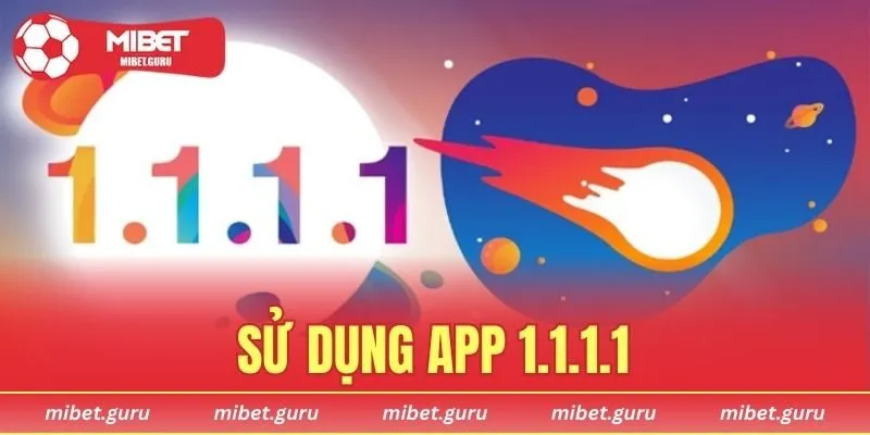 Sử Dụng App 1.1.1.1