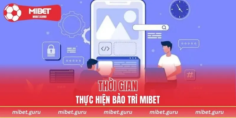 Thời gian hoàn tất cho quá trình nhà cái MIBET bảo trì