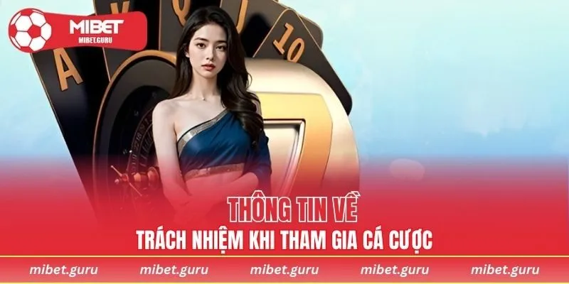 Thông tin cơ bản về trách nhiệm cá cược MIBET