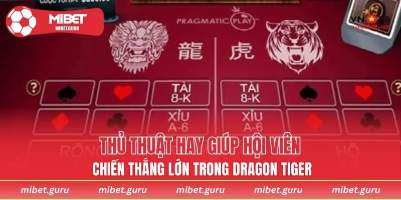 Thủ thuật hay giúp hội viên chiến thắng lớn trong Dragon Tiger
