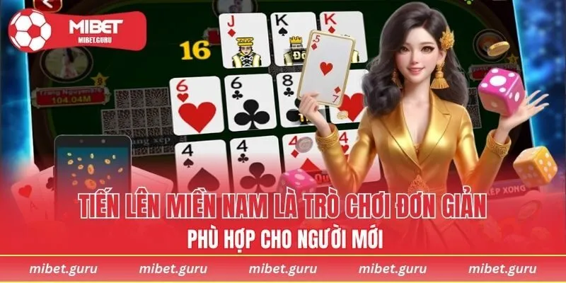 Tiến lên miền Nam là trò chơi đơn giản phù hợp cho người mới