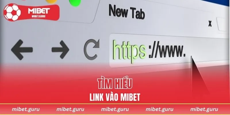 Tìm hiểu sơ lược về link vào MIBET