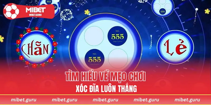 Tìm hiểu về mẹo chơi xóc đĩa giúp bạn luôn thắng