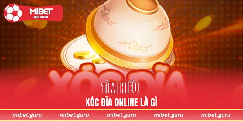 Tìm hiểu xóc đĩa online là gì?