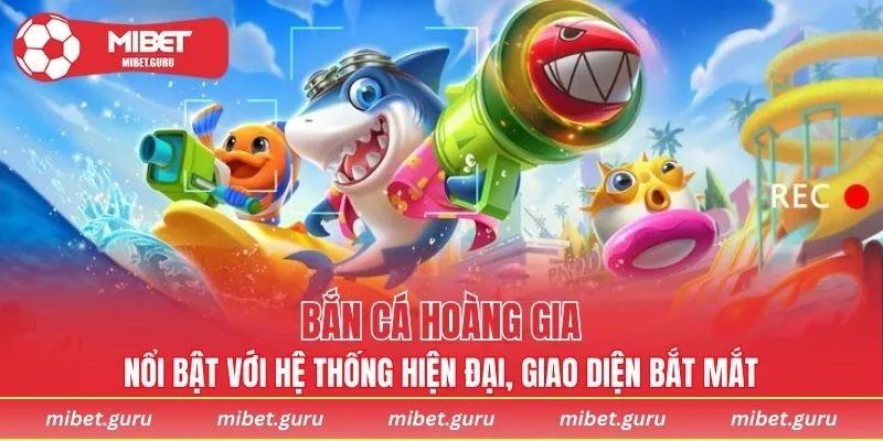 Trò chơi nổi bật với hệ thống hiện đại