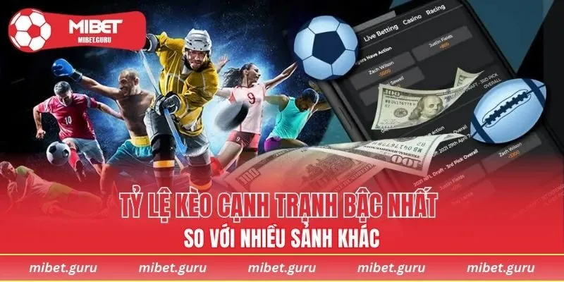 Tỷ lệ kèo cạnh trạnh bậc nhất so với nhiều sảnh khác