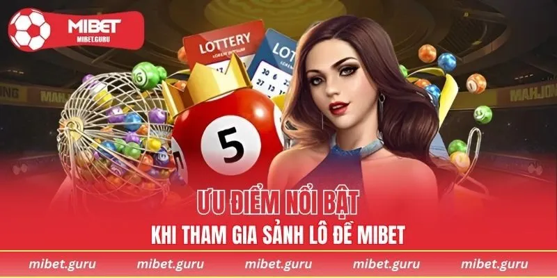 Ưu điểm vượt trội khi tham gia sảnh lô đề tại nhà cái