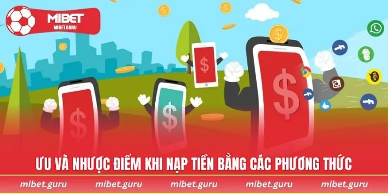Ưu và nhược điểm khi nạp tiền bằng các phương thức
