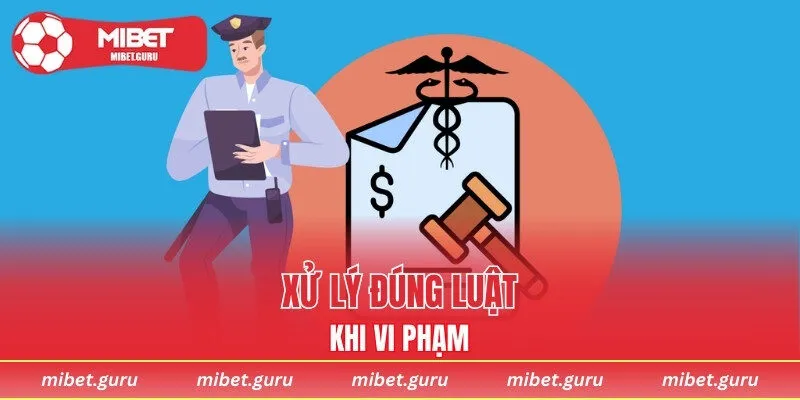 Vi phạm sẽ bị xử lý đúng luật